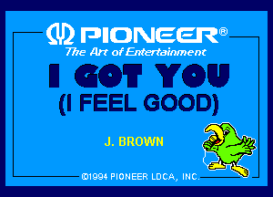 (U) FDIIDNEEW

7715- A)? ofEntertainment

J. BROWN

0199 PIONEER LUCA, INC