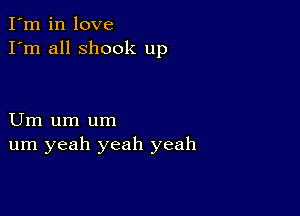 I'm in love
I'm all shook up

Um um um
um yeah yeah yeah