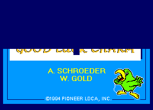 -w WF-'ll2

A. SCHROEDER
W. GOLD

E11994 PIONEER LUCA, INC.