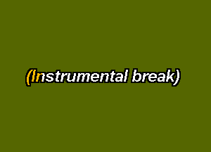 (Instrumental break)