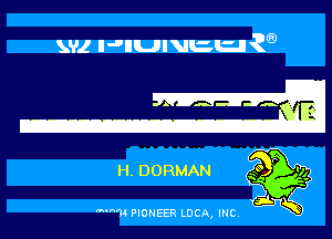 wz IJnUquuQe)

H. DORMAN

'th PIONEER LUCA, INC.