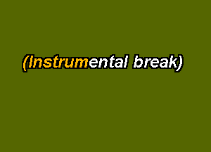 (Instrumental break)