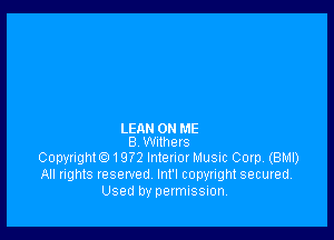 LEAH ON ME
8 Wilhers

Copyrighte) 1972 Intenox Music Corp. (BM!)
All rights reserved lnt'l copyright secured.
Used by permission,