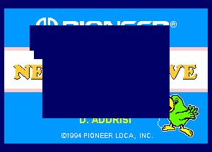 (In Hahn u-a-u-n

U. AUUKIbI
(D1994 PIONEER LUCA, INC