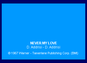 NEVERMY LOVE
0 AddrISI - D Addnsu

(91967 Warner - Tamerlane Publishing Corp, (EIMI)