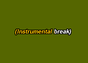 (Instrumental break)