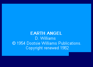 EARTH ANGEL

D WllllamS
Q 1954 Dootsue Williams Publications.
Copyright renewed 1982