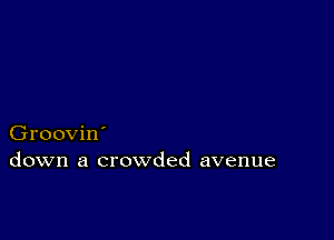 Groovin'
down a crowded avenue