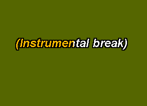 (Instrumental break)