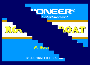 ONEER

Fntertainm ent

gang

W. HULI

01994 PIONEER LUCA, my.