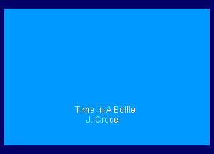 Time In A Bottle
J Croce