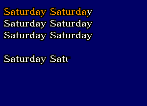 Saturday Saturday
Saturday Saturday
Saturday Saturday

Saturday Satl