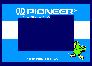 (U) FDIIDNEEW

77115 Art of Fnh

D D

5h
'15
j.
019911 PIONEER LUCA, mc K