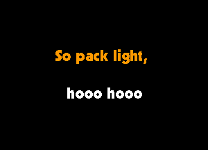 50 pack light,

hooo hooo