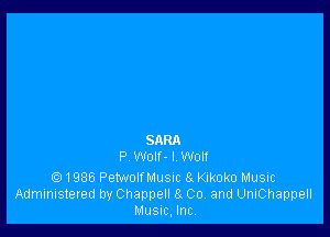 SRRR
P Wolf-l Welt

1986 PetwolfMusuc 8. Kikoko Music
Administered by Chappell 8. Co. and UniChappell
Musuc, Incl