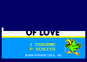 O O '

J. OSBORNE
P. SCHLESS

E11994 PIONEER LUCA, INC.