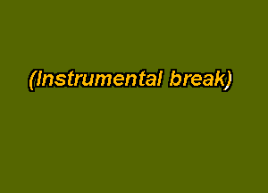 (Instrumental break)