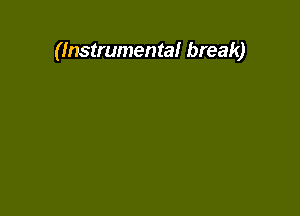 (Instrumental break)