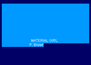 MATERIAL GIRL
P B(OWF