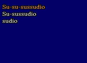 Su-su-sussudio
Su-sussudio
sudio