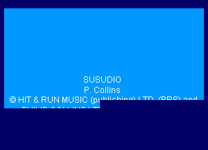 SUSUDIO

P Collins
9 HIT 8k RUN MUSIC (prhlu-hwnn I Th IDDCW and