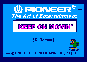 KEEP WM B'J WN' I

( 8. Romeo)

Q

Q1838 PIONEER EHTEHTNNNENT (USA) LP. -