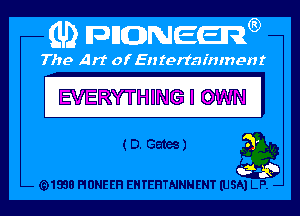 EVERYTHING I OWN I

(D. Gates)

(91938 PIONEER EHTEHTNNNENT (USA) LP. -