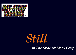 mm

Still

In The Style of.- Macy Gray