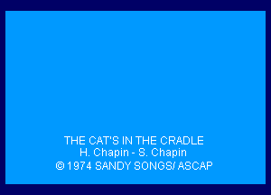 THE CAT'S IN THE CRADLE
H Chapin- S Chapm

Q 1974 SANDY SONGS! ASCAP