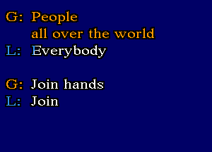 2 People
all over the world
Everybody

z Join hands
2 Join