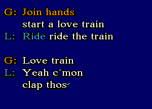 2 Join hands
start a love train
Ride ride the train

z Love train

Yeah c'mon
clap thosr