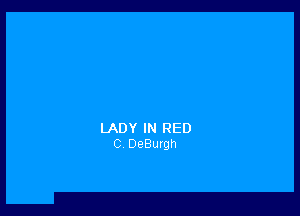 LADY IN RED
C DeBurgh