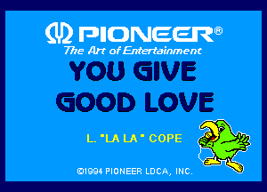 (U) FDIIDNEEW

7715- A)? ofEntertainment

L. 'LA LA' COPE

0199 PIONEER LUCA, INC