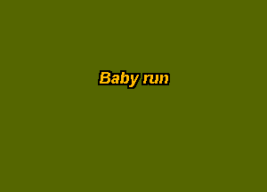 Baby run