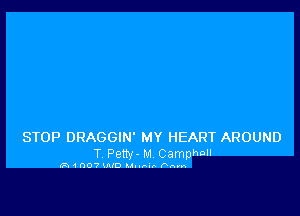 STOP DRAGGIN' MY HEART AROUND

T Pettv- M Camphnll

(R1007 HUD IAHA-n Fawn