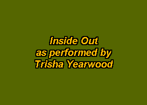 Inside Out

as performed by
Trisha Yearwood