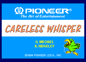 Q PIGJNEEW
7715 Art ofEnfertafnment

6. MICHAEL
A. RIDGELEY

01994 PIONEER DOA, (ma