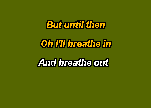 But anti! then

on 1' breathe in

And breathe out