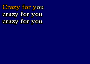 Crazy for you
crazy for you
crazy for you