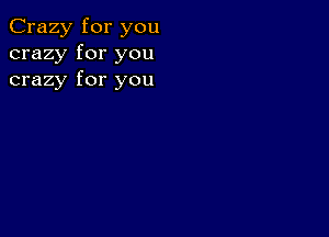 Crazy for you
crazy for you
crazy for you