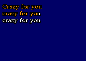 Crazy for you
crazy for you
crazy for you