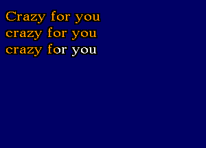 Crazy for you
crazy for you
crazy for you