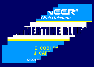 NEEIR

. - f Entertainment

E. COCHDA
J. CAP

B1994 