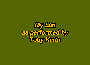 My List

as performed by
Toby Keith