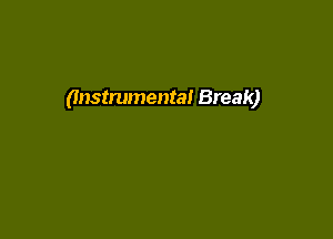 (Instrumental Break)