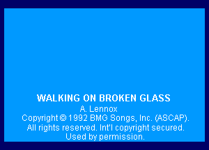 WALKING 0H BROKEN GLASS

A Lennox
Copyright01992 BMG Songs, Inc. (ASCAP).
All rights reserved Int'l copyright secured
Used by permission.