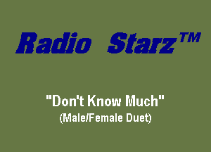 Don't Know Much
(MaleIFemale Duet)