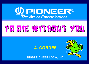 (U) PIGJNEEW

7715 Art ofEnfertafnment

Y'B BYE WYTHWT mu

01994 PIONEER DCAJNC