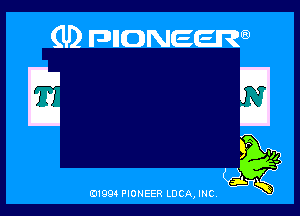 (U) anoweem

Q

5p
'15
j.
0199 PIONEER LDCAJNC K