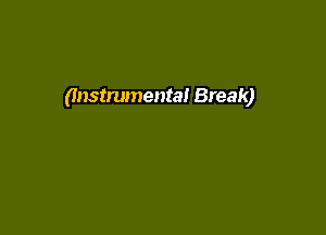 (Instrumental Break)